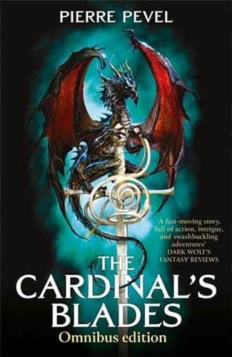 The Cardinal's Blades Omnibus: The Cardinal's Blades, The Alchemist in the Shadows, The Dragon Arcana