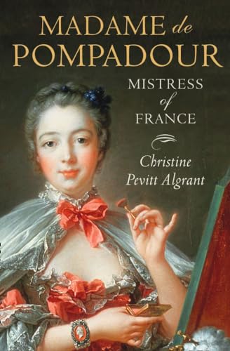 MADAME DE POMPADOUR: Mistress of France