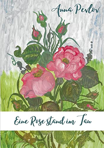 Eine Rose stand im Tau: DE von TWENTYSIX LOVE