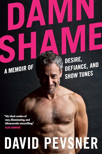 Damn Shame: A Memoir of Desire, Defiance, and Show Tunes