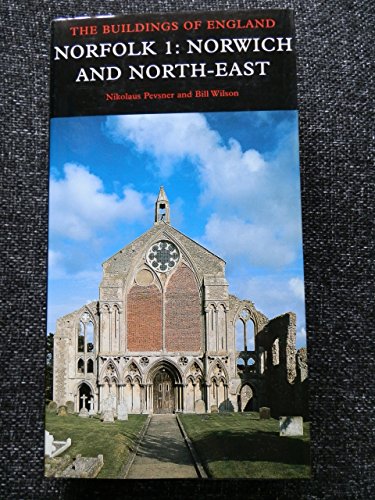 Norfolk 1: Norwich and North-East (Pevsner Architectural Guides: Buildings of England)