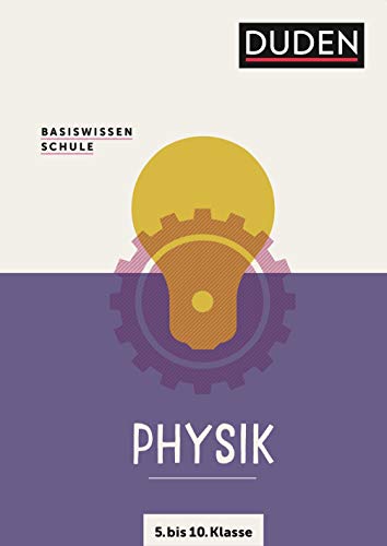 Basiswissen Schule – Physik 5. bis 10. Klasse: Das Standardwerk für Schüler von Bibliographisches Institut, Berlin / Duden