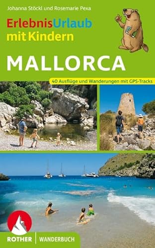 ErlebnisUrlaub mit Kindern Mallorca: 40 Ausflüge und Wanderungen mit GPS-Tracks (Rother Wanderbuch)