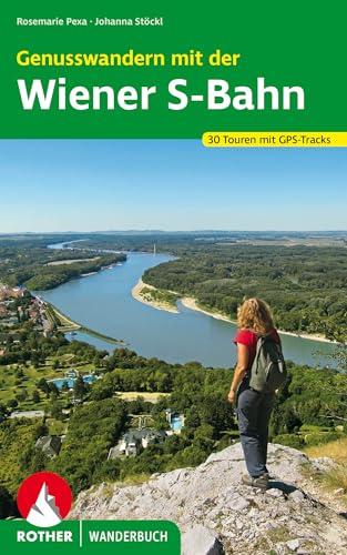 Genusswandern mit der Wiener S-Bahn: 30 Touren mit GPS-Tracks (Rother Wanderbuch) von Bergverlag Rother