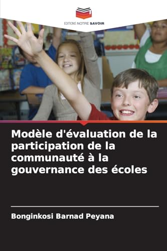 Modèle d'évaluation de la participation de la communauté à la gouvernance des écoles von Editions Notre Savoir