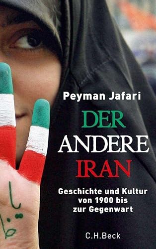 Der andere Iran: Geschichte und Kultur von 1900 bis zur Gegenwart von Beck C. H.