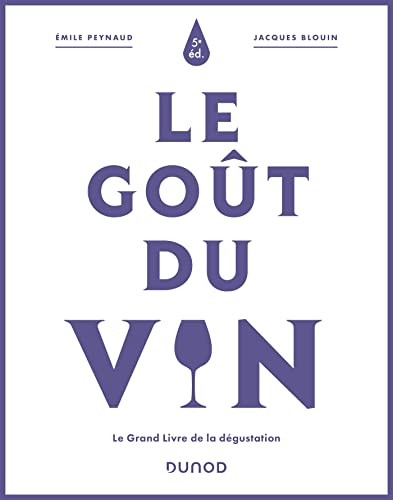 Le goût du vin - 5e éd.: Le Grand Livre de la dégustation von DUNOD