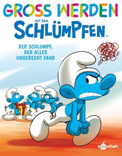 Groß werden mit den Schlümpfen: Der Schlumpf, der alles ungerecht fand Groß werden mit den Schlümpfen: Der Schlumpf, der alles ungerecht fand