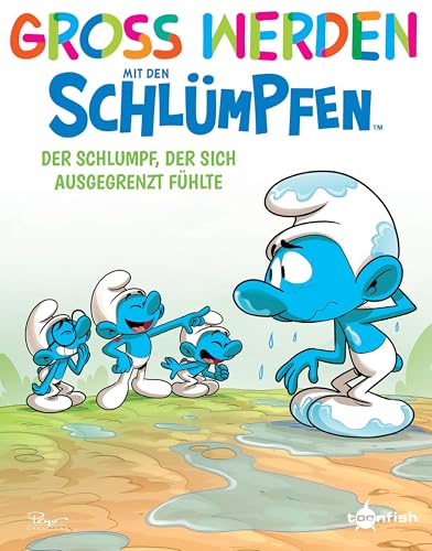 Groß werden mit den Schlümpfen: Der Schlumpf, der sich ausgegrenzt fühlte von Splitter Verlag