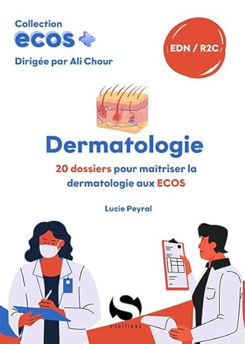 ECOS Dermatologie: 20 dossiers pour maîtriser la dermatologie aux ECOS von S EDIT MILON