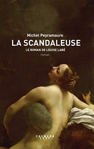 La Scandaleuse: Le roman de Louise Labé