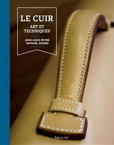 Le Cuir : Art et techniques: SELLERIE HARNACHEMENT, SELLERIE MAROQUINERIE