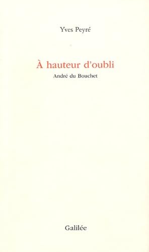 À hauteur d'oubli (0000): André du Bouchet von GALILEE
