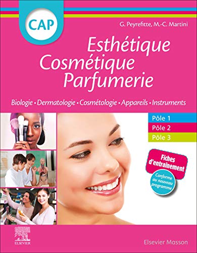 CAP Esthétique Cosmétique Parfumerie: Biologie - Dermatologie - Technologie des produits cosmétiques - Technologie des appareils/matériels CAP Esthétique Cosmétique Parfumerie: Biologie - Dermatologie - Technologie des produits cosmétiques - Technologie des appareils/matériels