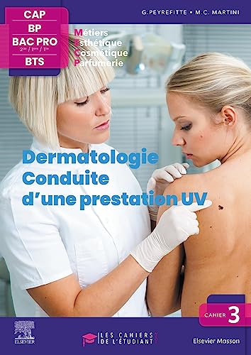 Cahier 3. Dermatologie - Conduite d'une prestation UV: Les cahiers de l'étudiant - CAP BP Bac Pro BTS von Elsevier Masson