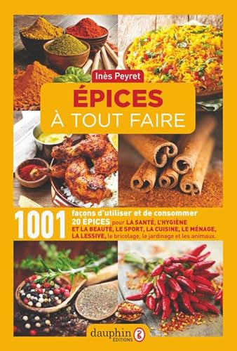 Epices à tout faire: 1001 façons d'utiliser et de consommer 20 épices Epices à tout faire: 1001 façons d'utiliser et de consommer 20 épices von DAUPHIN