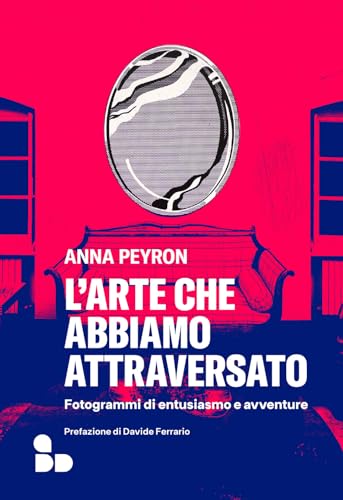L'arte che abbiamo attraversato. Fotogrammi di entusiasmo e avventure