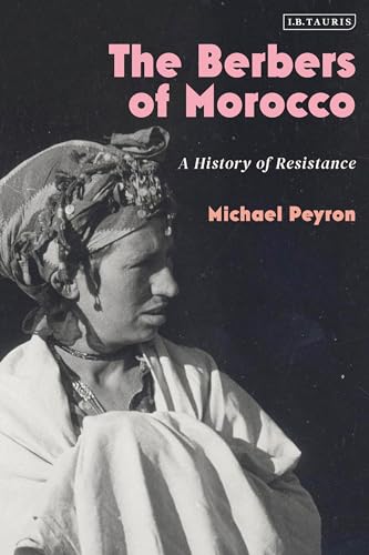 Berbers of Morocco, The: A History of Resistance von I.B. Tauris