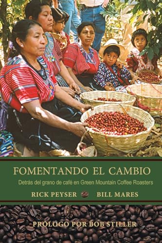 Fomentando El Cambio: Detrás del grano de café en Green Mountain Coffee Roasters von Onion River Press