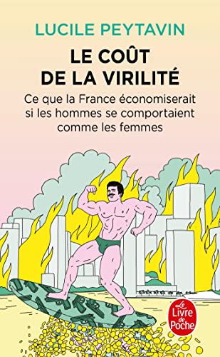 Le Coût de la virilité: Ce que la France économiserait si les hommes se comportaient comme les femmes