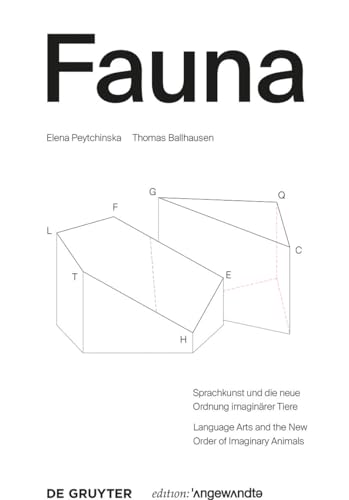 FAUNA: Sprachkunst und die neue Ordnung imaginärer Tiere. Language Arts and the New Order of Imaginary Animals (Edition Angewandte) von de Gruyter