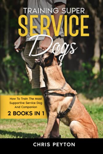 Training Super Service Dogs: How To Train The Most Supportive Service Dog And Companion Volumes 1 & 2 von Independently published