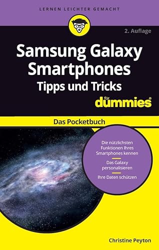 Samsung Galaxy Smartphone Tipps und Tricks für Dummies: Das Pocketbuch: Das Pocketbuch. Die nützlichsten Funktionen Ihres Smartphones kennen. Das Galaxy personalisieren. Ihre Daten schützen