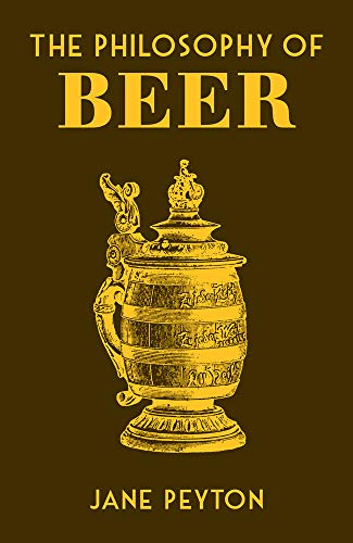 The Philosophy of Beer (British Library Philosophy of) von British Library Publishing