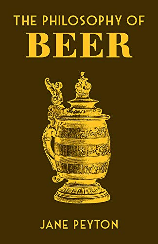 The Philosophy of Beer (British Library Philosophy of)