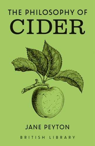 The Philosophy of Cider (British Library Philosophy of, Band 13) von British Library Publishing