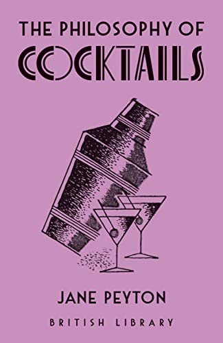 The Philosophy of Cocktails (British Library: Philosophy of, Band 11) von British Library Publishing