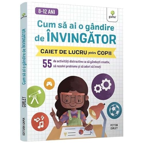 Cum Sa Ai O Gandire De Invingator. Caiet De Lucru Pentru Copii von Gama