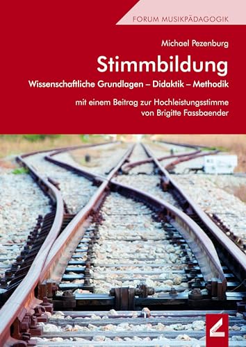 Stimmbildung: Wissenschaftliche Grundlagen – Didaktik – Methodik. Mit einem Beitrag zur Hochleistungsstimme von Brigitte Fassbaender (Wißner-Lehrbuch) von Wissner-Verlag