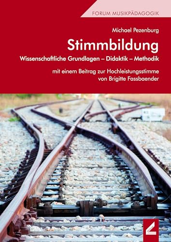 Stimmbildung: Wissenschaftliche Grundlagen – Didaktik – Methodik. Mit einem Beitrag zur Hochleistungsstimme von Brigitte Fassbaender (Wißner-Lehrbuch) von Wißner-Verlag