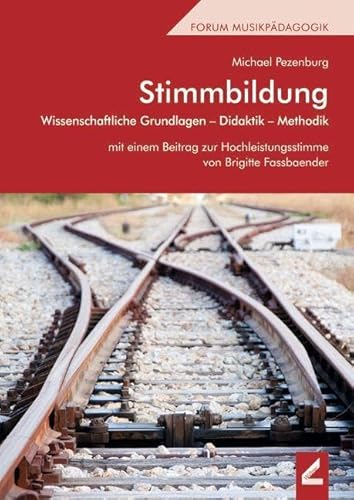 Stimmbildung: Wissenschaftliche Grundlagen – Didaktik – Methodik. Mit einem Beitrag zur Hochleistungsstimme von Brigitte Fassbaender (Wißner-Lehrbuch) von Wißner-Verlag
