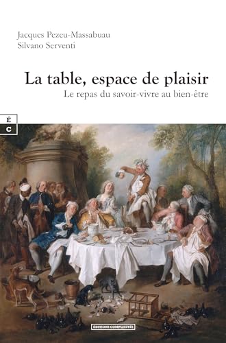 LA TABLE, ESPACE DE PLAISIR : LE REPAS DU SAVOIR-VIVRE AU BIEN-ETRE: Le repas du savoir-vivre au bien-être LA TABLE, ESPACE DE PLAISIR : LE REPAS DU SAVOIR-VIVRE AU BIEN-ETRE: Le repas du savoir-vivre au bien-être von COMPLICITES