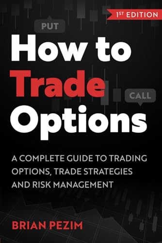 How to Trade Options: A complete guide to trading options, trade strategies and risk management von Independently published