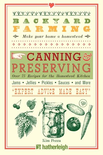 Backyard Farming: Canning & Preserving: Over 75 Recipes for the Homestead Kitchen von Hatherleigh Press