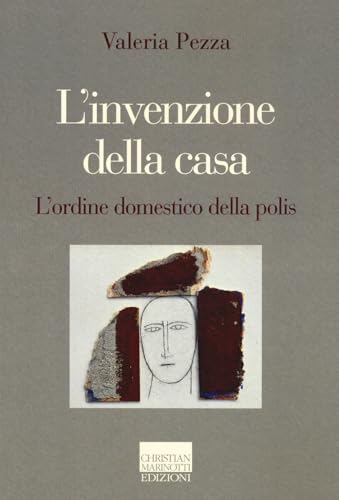 L'invenzione della casa. L'ordine domestico della polis (Il pensiero dell'arte) von Marinotti