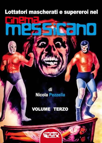 Lottatori mascherati e supereroi nel cinema messicano. Ediz. critica von Profondo Rosso