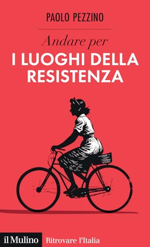 Andare per i luoghi della resistenza (Ritrovare l'Italia) von Il Mulino
