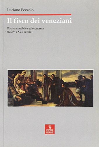 Il fisco dei veneziani. Finanza pubblica ed economia tra XV e XVII secolo (Nord est. Nuova serie) von Cierre Edizioni