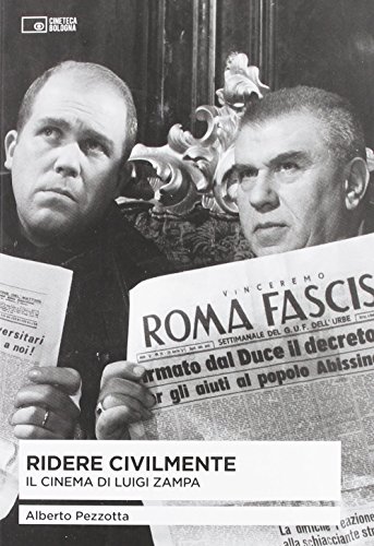 Ridere civilmente. Il cinema di Luigi Zampa (Il cinema ritrovato)