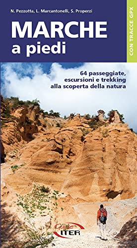 Marche a piedi. 64 passeggiate, escursioni e trekking alla scoperta della natura (A piedi in Italia) von Iter Edizioni