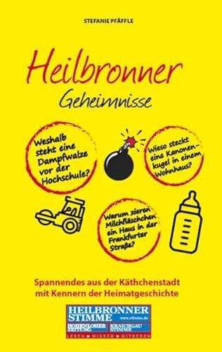 Heilbronner Geheimnisse: Spannendes aus der Käthchenstadt mit Kennern der Heimatgeschichte von Bast Medien GmbH