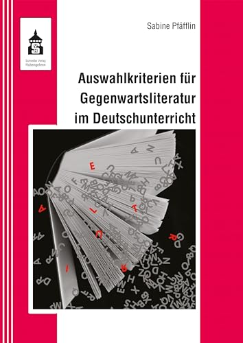 Auswahlkriterien für Gegenwartsliteratur im Deutschunterricht Auswahlkriterien für Gegenwartsliteratur im Deutschunterricht von Schneider Verlag GmbH