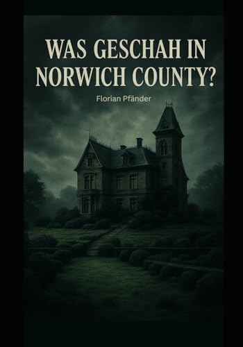 Was geschah in Norwich County?: Die Nacht, in der die Wahrheit stirbt. von Independently published
