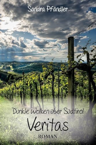 Dunkle Wolken über Südtirol - Veritas: Roman von Papierfresserchens MTM-VE