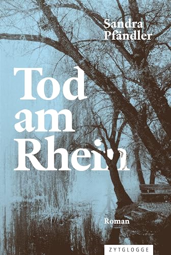 Tod am Rhein: Roman von Zytglogge