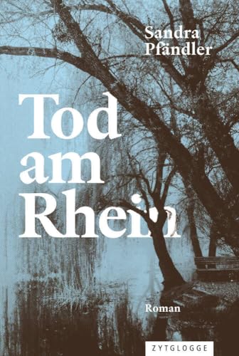 Tod am Rhein: Roman von Zytglogge